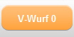 V-Wurf 0